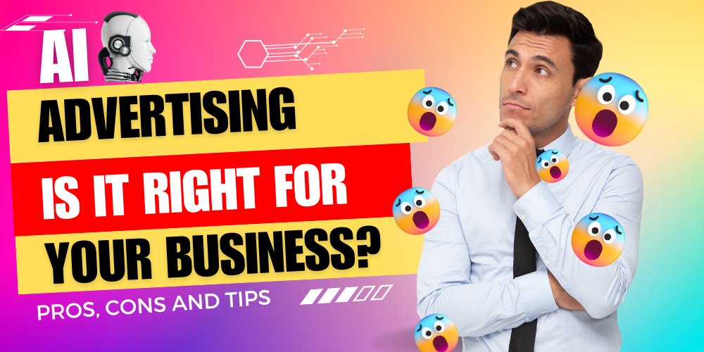 AI Advertising Pros, cons and tips